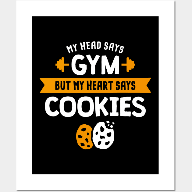 My head says Gym but my heart says Cookies Wall Art by lemontee